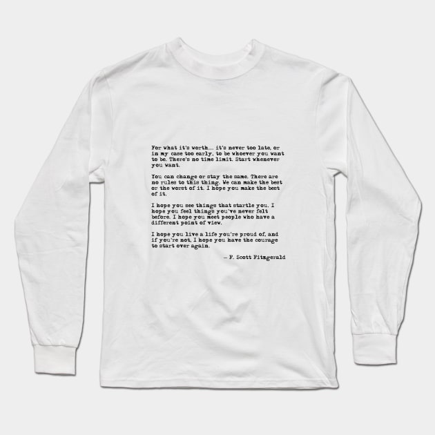 For what it's worth - F Scott Fitzgerald quote Long Sleeve T-Shirt by peggieprints